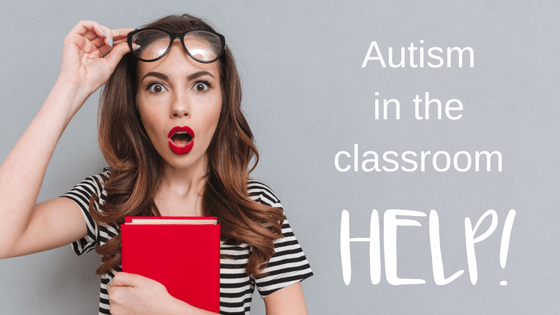 I have Autismin my classroom